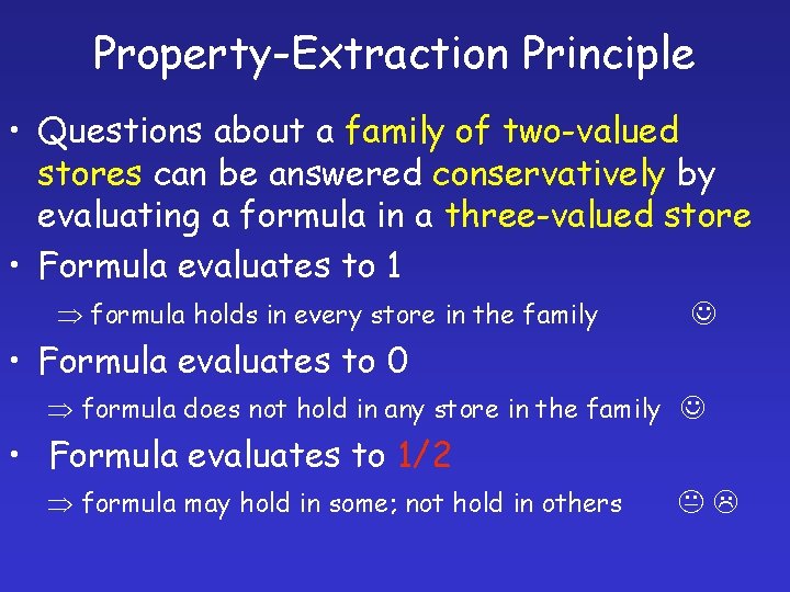 Property-Extraction Principle • Questions about a family of two-valued stores can be answered conservatively