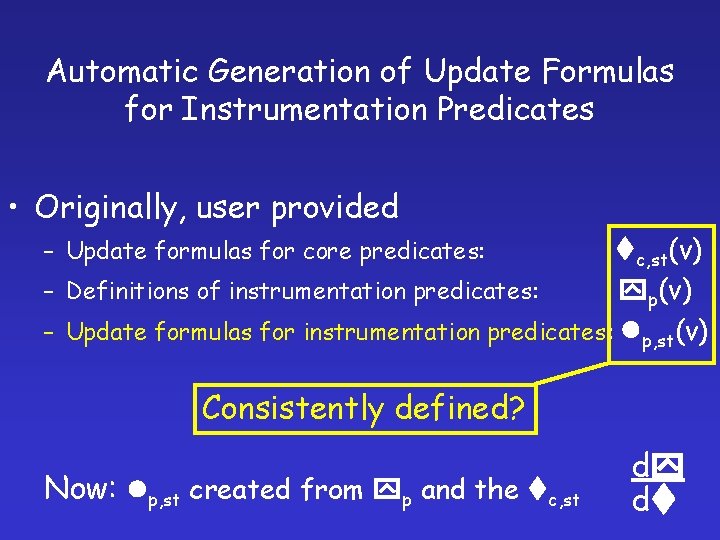 Automatic Generation of Update Formulas for Instrumentation Predicates • Originally, user provided c, st(v)