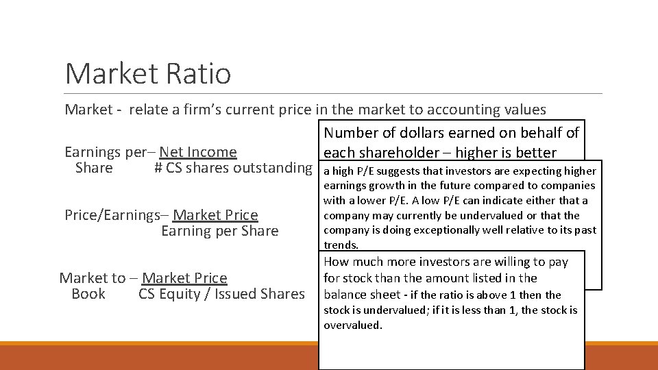 Market Ratio Market - relate a firm’s current price in the market to accounting Market Ratio Market - relate a firm’s current price in the market to accounting