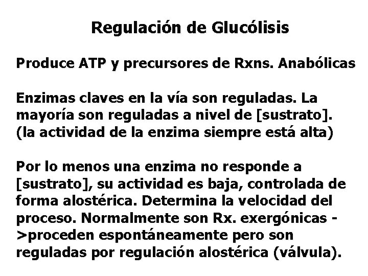 Regulación de Glucólisis Produce ATP y precursores de Rxns. Anabólicas Enzimas claves en la