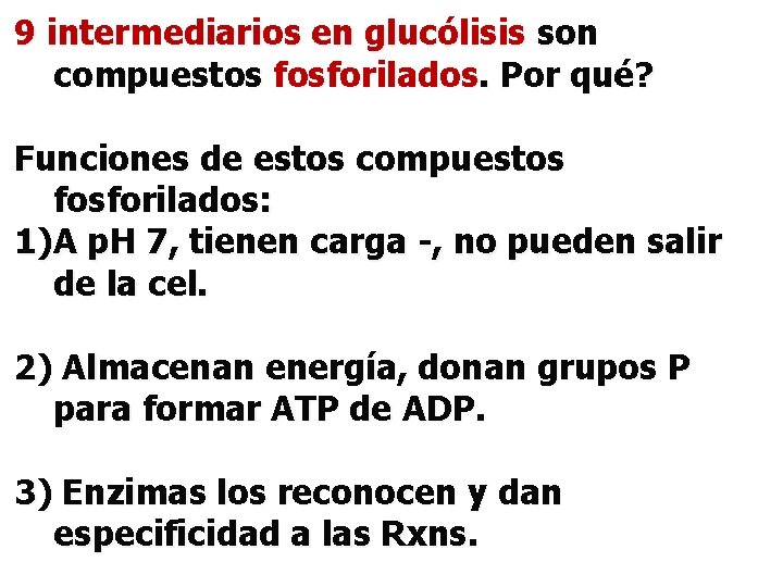9 intermediarios en glucólisis son compuestos fosforilados. Por qué? Funciones de estos compuestos fosforilados: