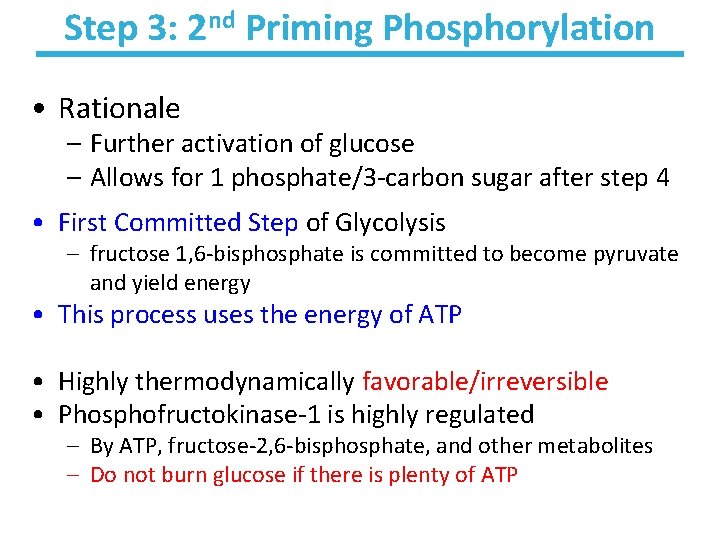 Step 3: 2 nd Priming Phosphorylation • Rationale – Further activation of glucose –