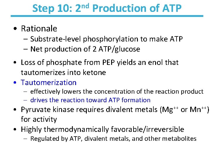 Step 10: 2 nd Production of ATP • Rationale – Substrate-level phosphorylation to make