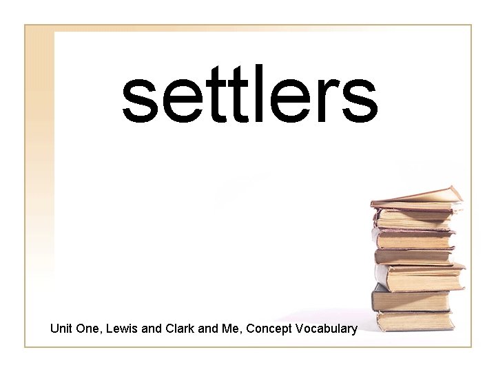 settlers Unit One, Lewis and Clark and Me, Concept Vocabulary 