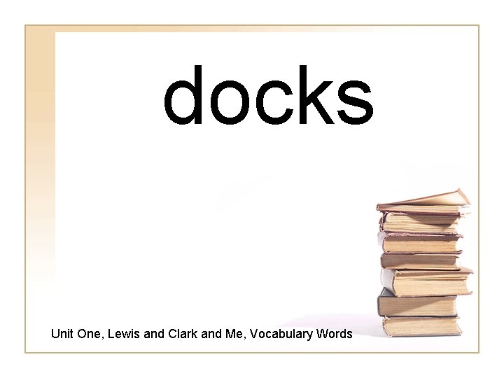 docks Unit One, Lewis and Clark and Me, Vocabulary Words 