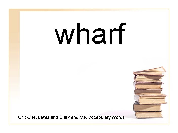 wharf Unit One, Lewis and Clark and Me, Vocabulary Words 