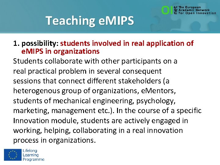 Teaching e. MIPS 1. possibility: students involved in real application of e. MIPS in