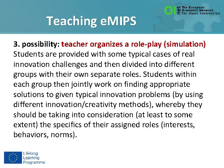Teaching e. MIPS 3. possibility: teacher organizes a role-play (simulation) Students are provided with
