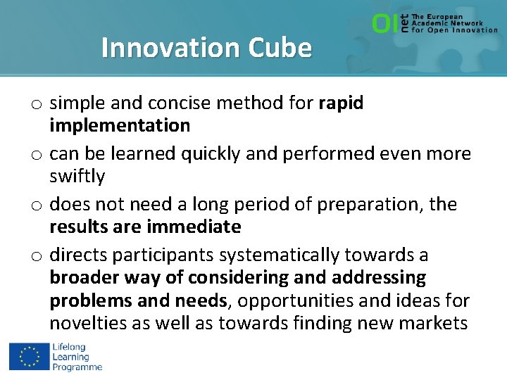 Innovation Cube o simple and concise method for rapid implementation o can be learned