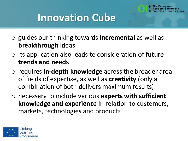 Innovation Cube o guides our thinking towards incremental as well as breakthrough ideas o
