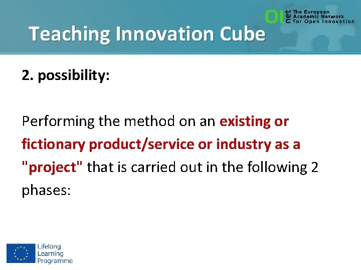 Teaching Innovation Cube 2. possibility: Performing the method on an existing or fictionary product/service