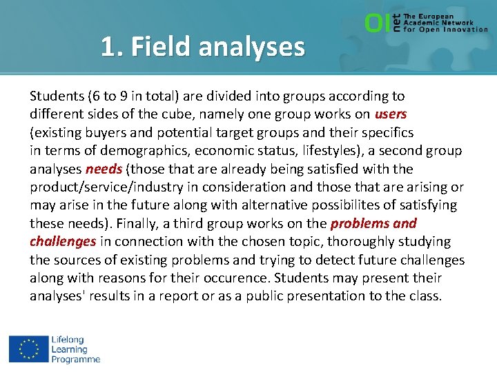 1. Field analyses Students (6 to 9 in total) are divided into groups according