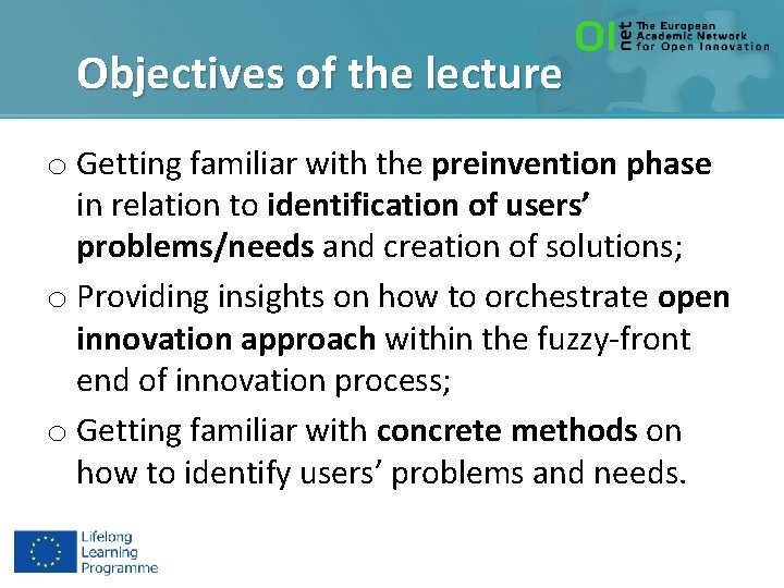 Objectives of the lecture o Getting familiar with the preinvention phase in relation to