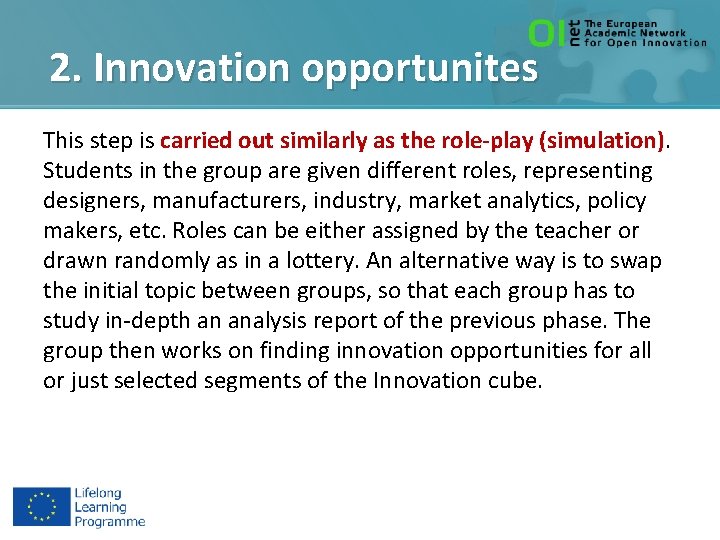 2. Innovation opportunites This step is carried out similarly as the role-play (simulation). Students