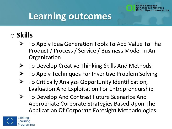 Learning outcomes o Skills Ø To Apply Idea Generation Tools To Add Value To