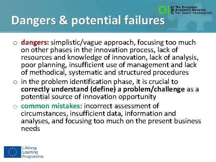 Dangers & potential failures o dangers: simplistic/vague approach, focusing too much on other phases