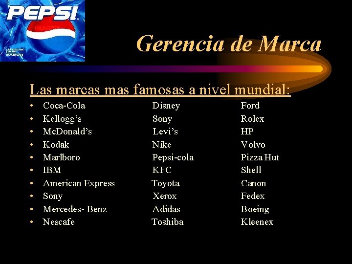 Gerencia de Marca Las marcas mas famosas a nivel mundial: • • • Coca-Cola