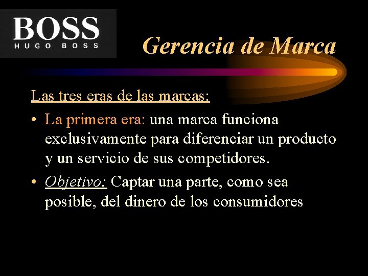 Gerencia de Marca Las tres eras de las marcas: • La primera era: una