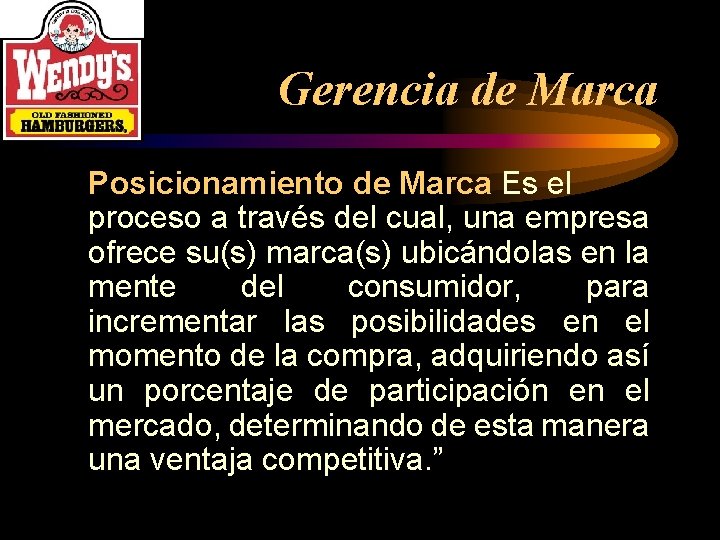 Gerencia de Marca Posicionamiento de Marca Es el proceso a través del cual, una