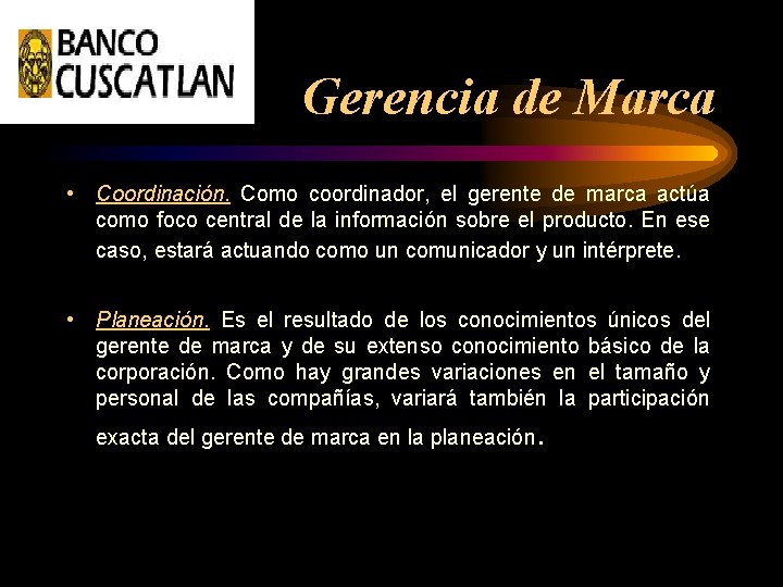 Gerencia de Marca • Coordinación. Como coordinador, el gerente de marca actúa como foco