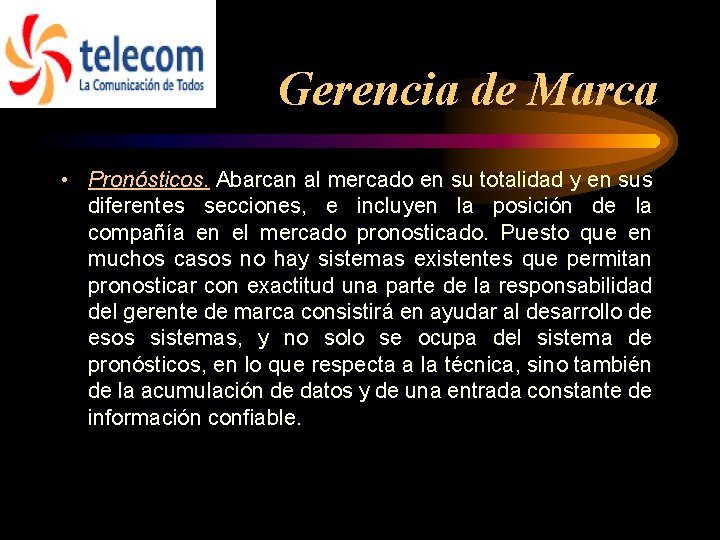 Gerencia de Marca • Pronósticos. Abarcan al mercado en su totalidad y en sus