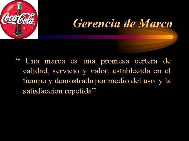 Gerencia de Marca “ Una marca es una promesa certera de calidad, servicio y