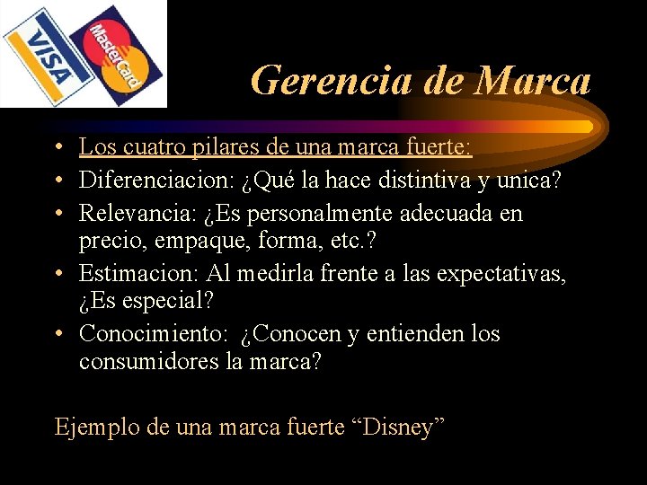 Gerencia de Marca • Los cuatro pilares de una marca fuerte: • Diferenciacion: ¿Qué