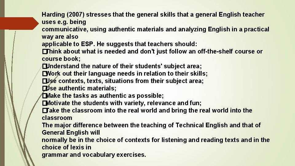 Harding (2007) stresses that the general skills that a general English teacher uses e. Harding (2007) stresses that the general skills that a general English teacher uses e.