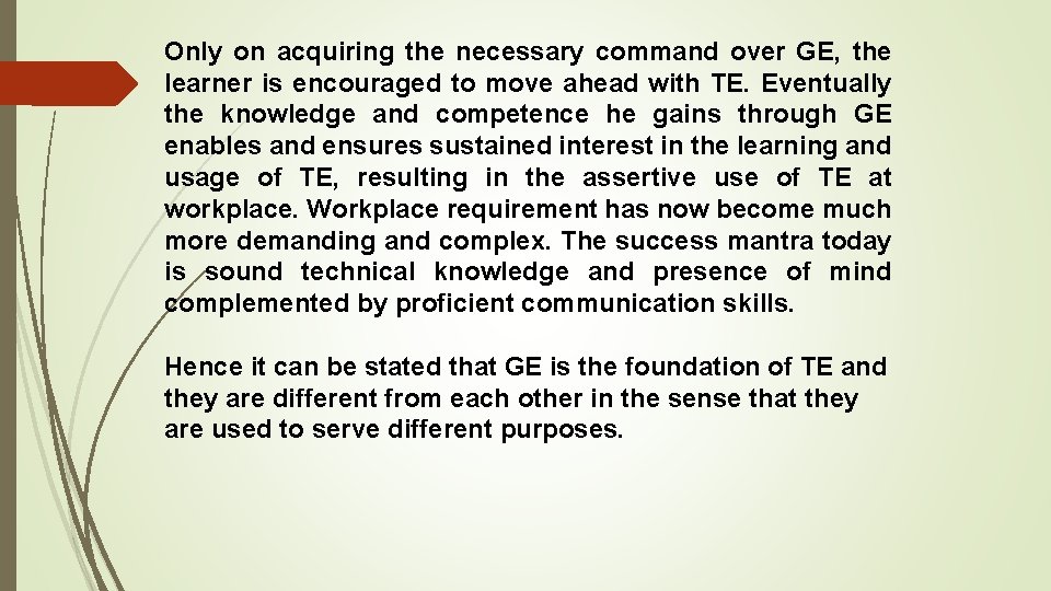 Only on acquiring the necessary command over GE, the learner is encouraged to move