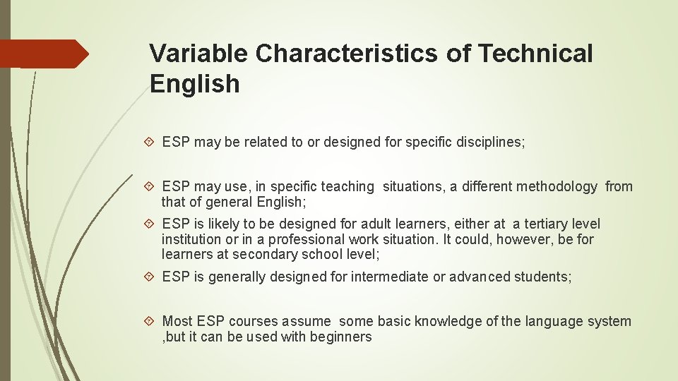 Variable Characteristics of Technical English ESP may be related to or designed for specific