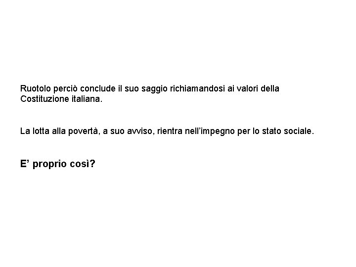 Ruotolo perciò conclude il suo saggio richiamandosi ai valori della Costituzione italiana. La lotta