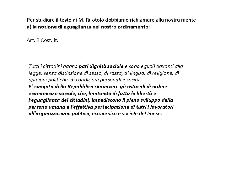 Per studiare il testo di M. Ruotolo dobbiamo richiamare alla nostra mente a) la