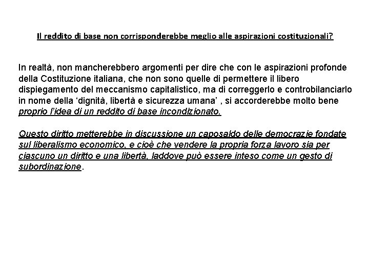 Il reddito di base non corrisponderebbe meglio alle aspirazioni costituzionali? In realtà, non mancherebbero