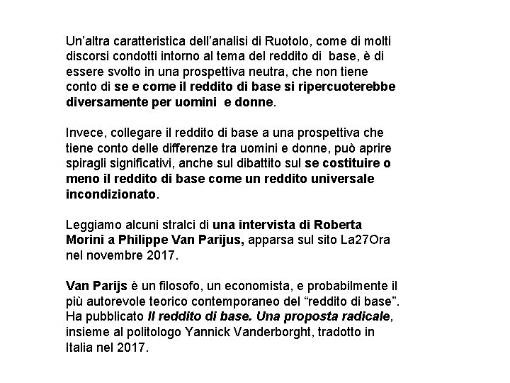 Un’altra caratteristica dell’analisi di Ruotolo, come di molti discorsi condotti intorno al tema del