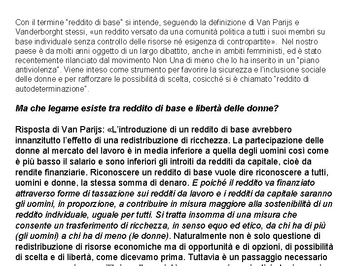 Con il termine “reddito di base” si intende, seguendo la definizione di Van Parijs