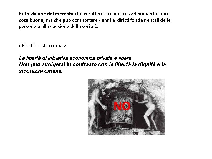 b) La visione del mercato che caratterizza il nostro ordinamento: una cosa buona, ma