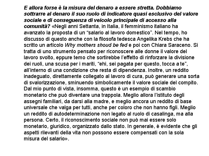 E allora forse è la misura del denaro a essere stretta. Dobbiamo sottrarre al