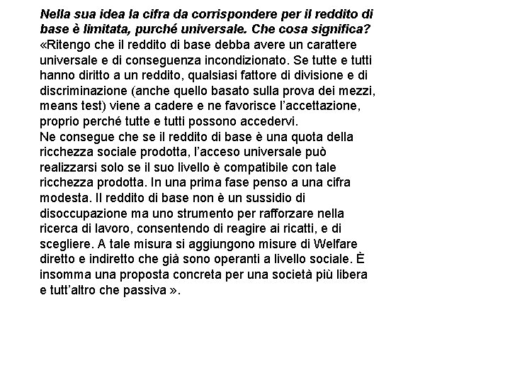 Nella sua idea la cifra da corrispondere per il reddito di base è limitata,