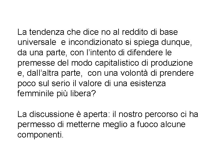 La tendenza che dice no al reddito di base universale e incondizionato si spiega