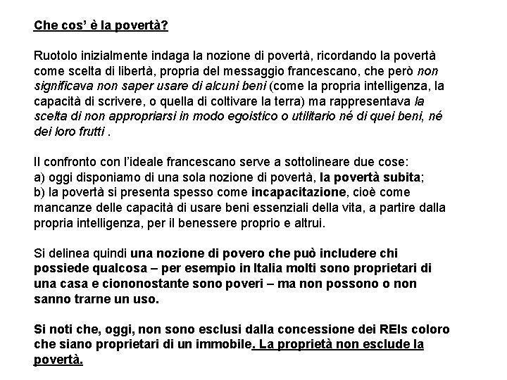 Che cos’ è la povertà? Ruotolo inizialmente indaga la nozione di povertà, ricordando la