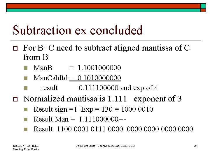 Subtraction ex concluded o For B+C need to subtract aligned mantissa of C from