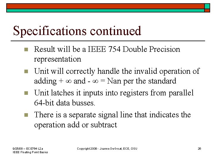 Specifications continued n n Result will be a IEEE 754 Double Precision representation Unit