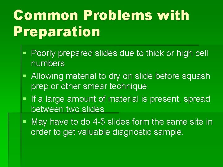 Common Problems with Preparation § Poorly prepared slides due to thick or high cell