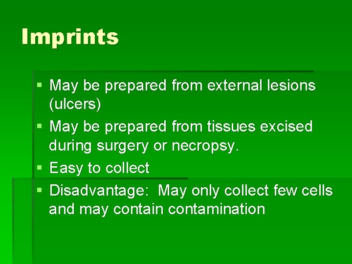 Imprints § May be prepared from external lesions (ulcers) § May be prepared from