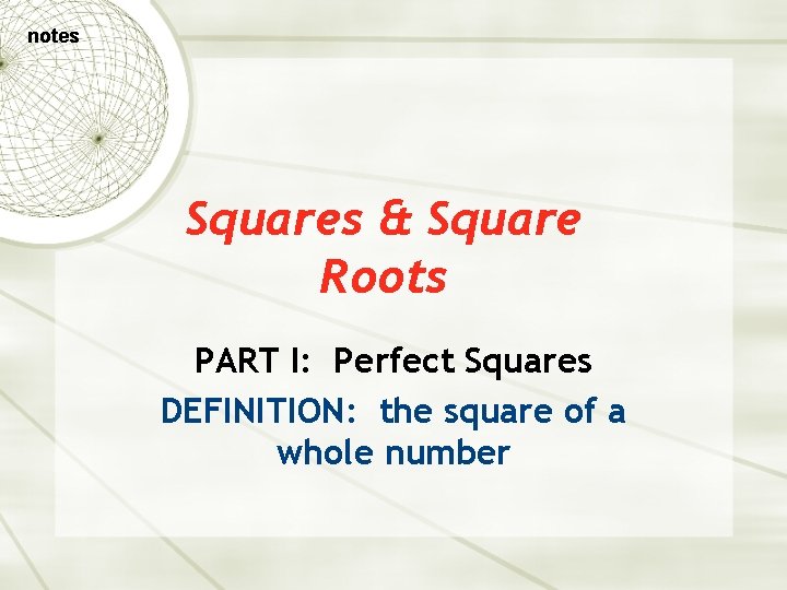 notes Squares & Square Roots PART I: Perfect Squares DEFINITION: the square of a