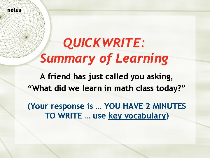 notes QUICKWRITE: Summary of Learning A friend has just called you asking, “What did