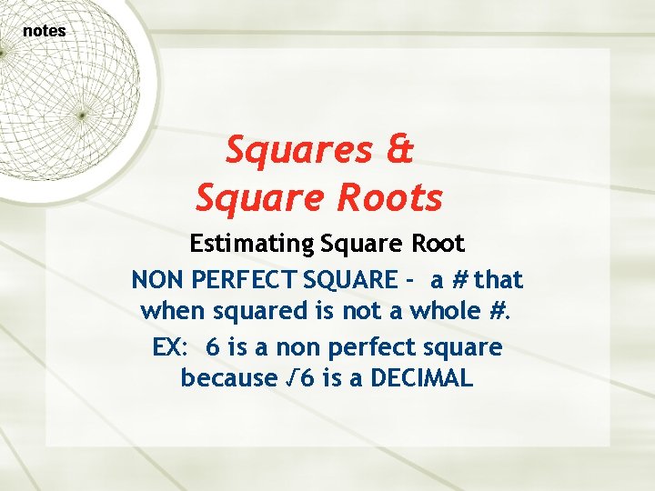 notes Squares & Square Roots Estimating Square Root NON PERFECT SQUARE - a #