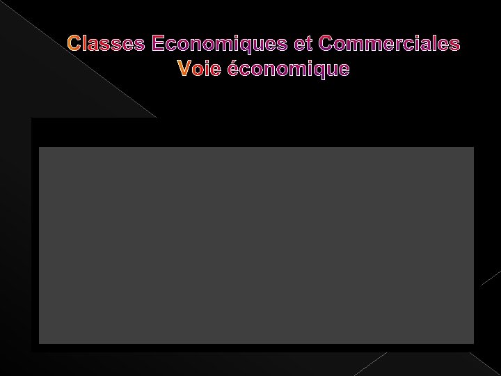 Classes Economiques et Commerciales Voie économique 