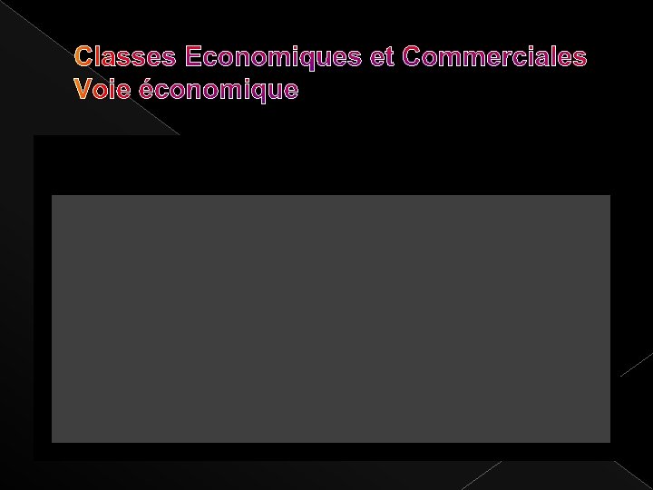 Classes Economiques et Commerciales Voie économique 