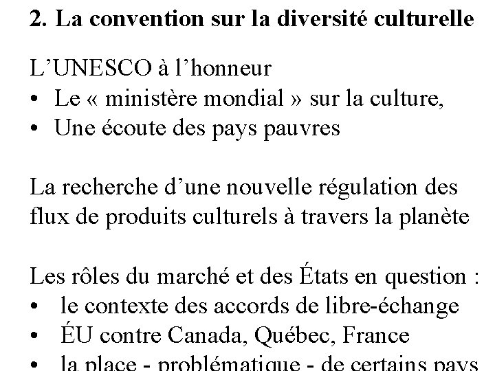 2. La convention sur la diversité culturelle L’UNESCO à l’honneur • Le « ministère